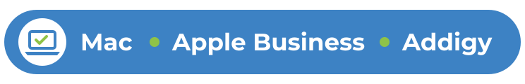 Mac, Apple Business, and Addigy